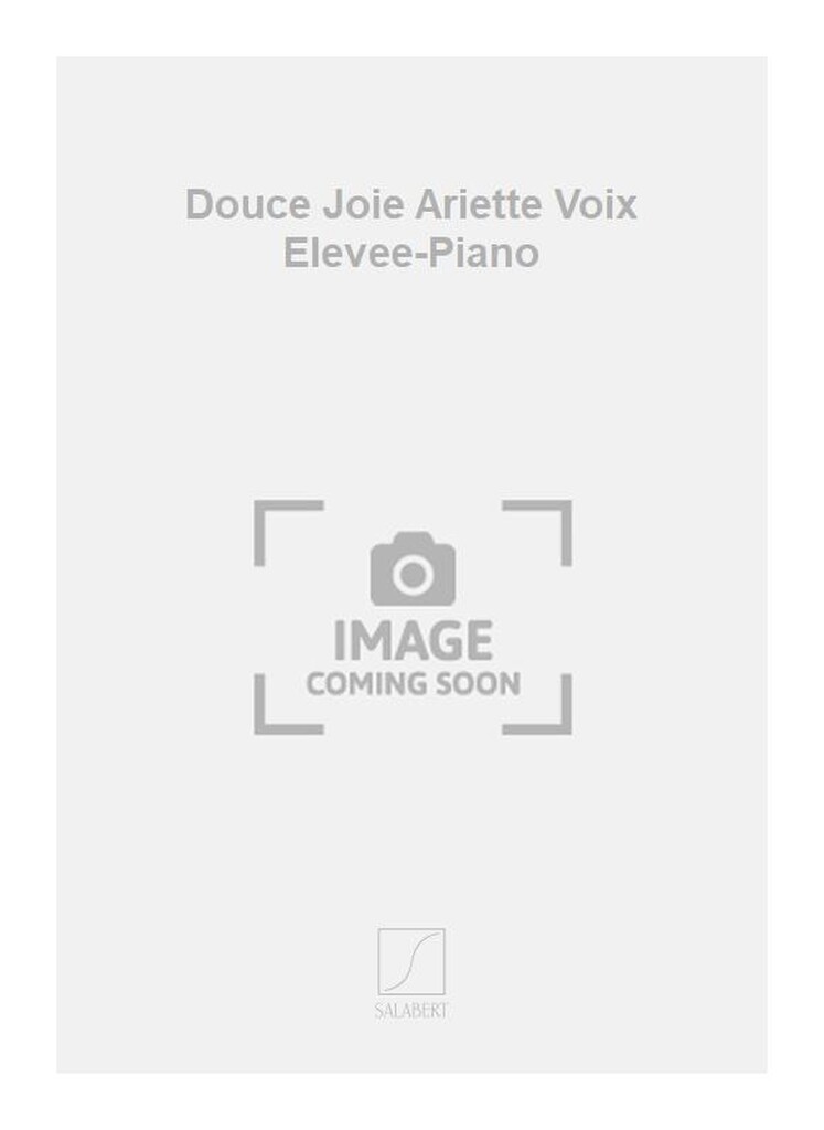 Douce Joie Ariette Voix Elevee-Piano